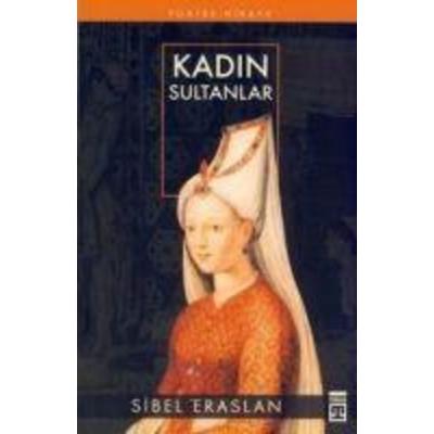 Kadin Sultanlar, Taschenbuch von Sibel Eraslan, Timas Yayinlari