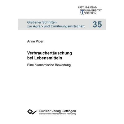 Verbrauchertäuschung bei Lebensmitteln. Eine ökonomische Bewertung, Taschenbuch von Anne Pieper, Cuvillier Verlag, 978-3-7369-9181-1