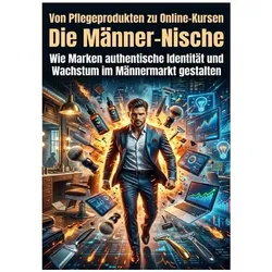 Von Pflegeprodukten zu Online-Kursen: Die Männer-Nische, Ratgeber von Clara Meier