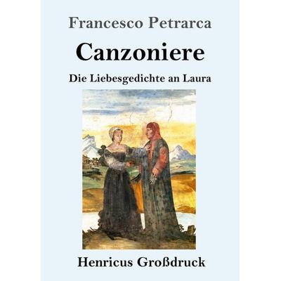 Canzoniere (Großdruck), Taschenbuch von Francesco Petrarca, BoD - Books on Demand, 978-3-8478-4217-0