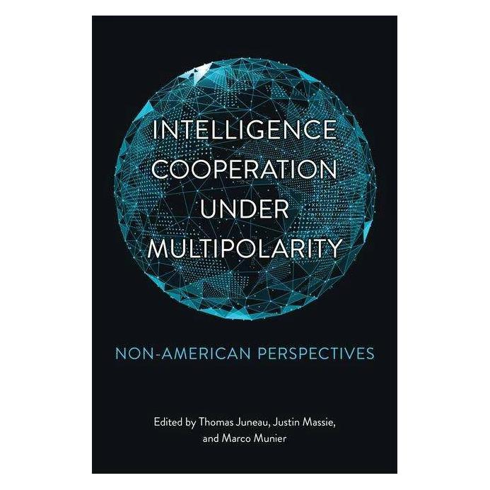 University Of Toronto Intelligence Cooperation under Multipolarity (Englisch, Justin Massie, Marco Munier, Thomas Juneau) (43336059)