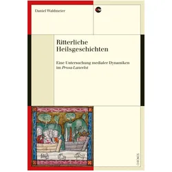 Ritterliche Heilsgeschichten, Fachbücher von Daniel Waldmeier