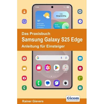 Das Praxisbuch Samsung Galaxy S25 Edge - Anleitung für Einsteiger, Taschenbuch von Rainer Gievers, Gievers, Rainer, 978-3-96469-292-4