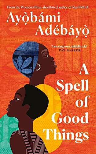 Ayobami Adebayo - A Spell of Good Things: Ayobami Adebayo - Preis vom 13.10.2026 19:28:25 h