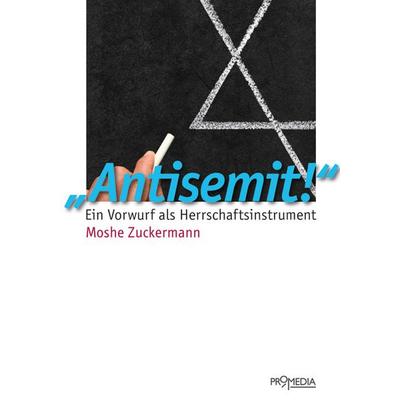 Antisemit!, Taschenbuch von Moshe Zuckermann, Promedia, 978-3-85371-318-1