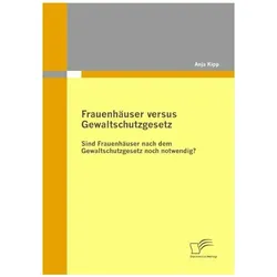 Frauenhäuser versus Gewaltschutzgesetz, Fachbücher von Anja Kipp