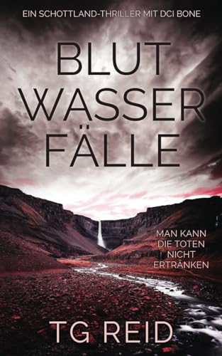 TG Reid - Blutwasserfälle: Ein Schottland-Thriller Mit DCI Bone (DCI Bone Scottish Crime Thrillers, Band 2) - Preis vom 30.09.2026 09:01:18 h