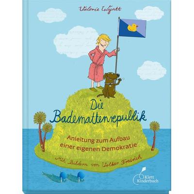 Die Bademattenrepublik, Gebundene Ausgabe von Valerie Wyatt, Klett Kinderbuch, 978-3-95470-098-1