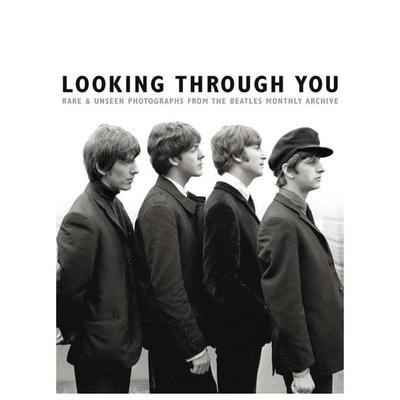 Looking Through You: Rare & Unseen Photographs from the Beatles Book Archive -