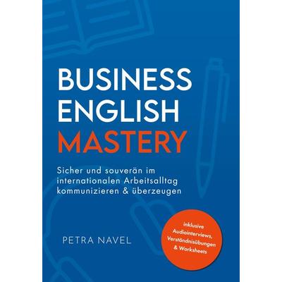 Business English Mastery, Gebundene Ausgabe von Petra Navel, Tredition, 978-3-910258-48-8
