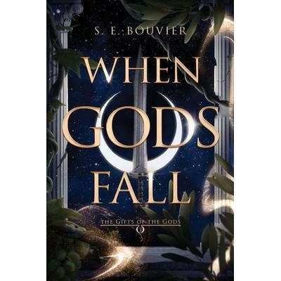 When Gods Fall, Taschenbuch von S. E. Bouvier, Independently Published, 978-2-9590995-0-2