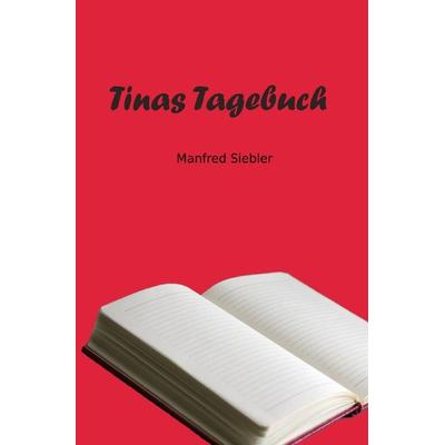 Tinas Tagebuch, Taschenbuch von Manfred Siebler, Epubli, 978-3-7531-2660-9