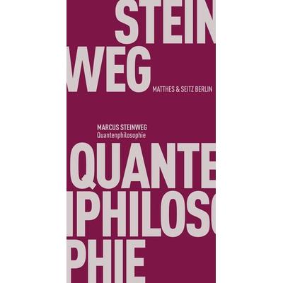 Quantenphilosophie, Taschenbuch von Marcus Steinweg, Matthes & Seitz, 978-3-7518-0506-3