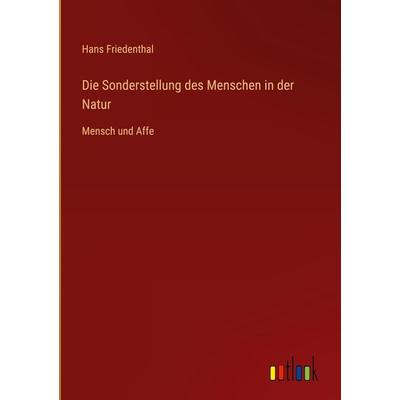 Die Sonderstellung des Menschen in der Natur, Gebundene Ausgabe von Hans Friedenthal, Outlook, 978-3-368-60027-3