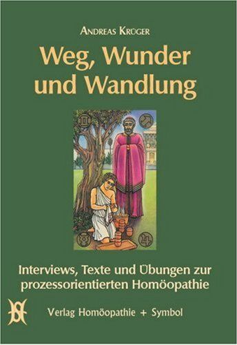 Andreas Krüger - Weg, Wunder und Wandlung: Interviews, Texte und Übungen zur Prozessorientierten Homöopathie - Preis vom 11.10.2026 15:43:13 h