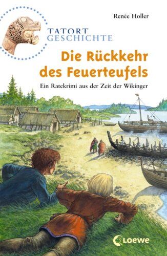 Renée Holler - Tatort Geschichte. Die Rückkehr des Feuerteufels: Ein Ratekrimi aus der Zeit der Wikinger - Preis vom 11.10.2026 03:10:56 h