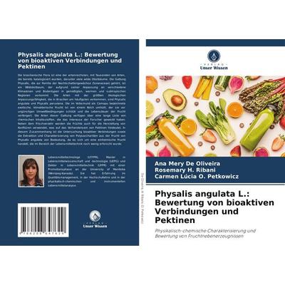 Physalis angulata L.: Bewertung von bioaktiven Verbindungen und Pektinen, Taschenbuch von Ana Mery De Oliveira,Rosemary H. Ribani,Carmen Lúcia O.