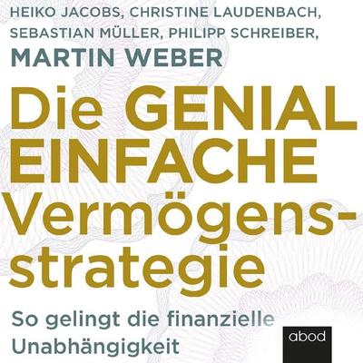 Die genial einfache Vermögensstrategie - Christine Laudenbach,Heike Jacobs,Martin Weber,Philipp Schreiber,Sebastian Müller, Audio, 4066004655451