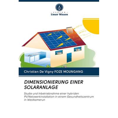 DIMENSIONIERUNG EINER SOLARANLAGE, Taschenbuch von Christian de Vigny FOZE MOUNGANG, Sciencia Scripts, 978-620-2-61284-5