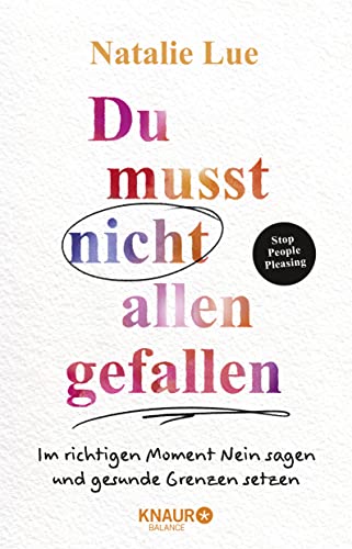 Natalie Lue - Du musst nicht allen gefallen: Im richtigen Moment Nein sagen und gesunde Grenzen setzen Stop People Pleasing Das 6-Schritte-Programm - Preis vom 09.10.2026 07:28:09 h