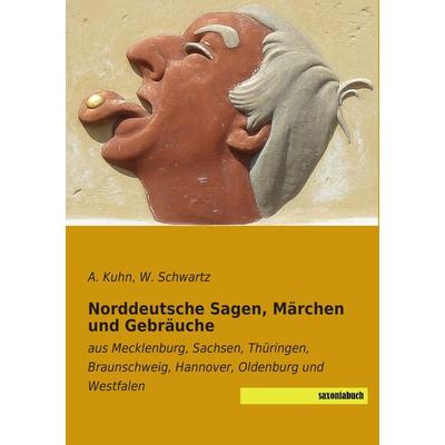 Norddeutsche Sagen, Märchen und Gebräuche, Taschenbuch von , Saxoniabuch.de, 978-3-944822-73-0