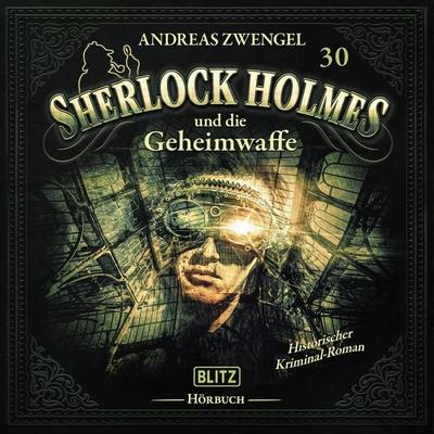 Neues von Sherlock Holmes - Die Hörbücher - Folge 30: Sherlock Holmes und die Geheimwaffe - Arthur Conan Doyle,Andreas Zwengel, Audio, 9783689847357