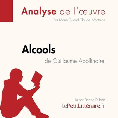 Alcools d'Apollinaire - LePetitLitteraire,Marie Giraud-Claude-Lafontaine, Audio, 9782808030816