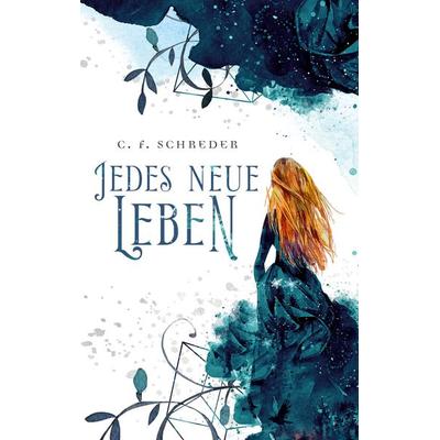 Jedes Neue Leben, Taschenbuch von C. F. Schreder, BoD – Books on Demand, 978-3-7526-8917-4