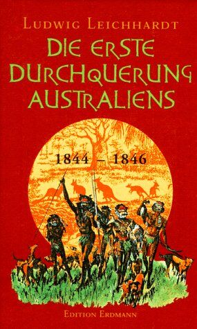 Ludwig Leichhardt - Die erste Durchquerung Australiens 1844 - 1846 - Preis vom 05.10.2026 03:47:11 h