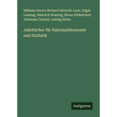 Jahrbücher für Nationalökonomie und Statistik, Taschenbuch von Wilhelm Hector Richard Albrecht Lexis,Edgar Loening,Heinrich Waentig,Bruno