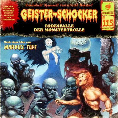 Geister Schocker CD 115: Todesfalle der Monstertrolle - Markus Topf, CD, 9783864739217