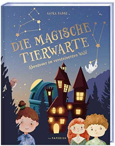 Hasse Anika - Kinderbuch - DIE MAGISCHE TIERWARTE: Abenteuer im versteinerten Wald (Band 1, Kinderbuch ab 8 Jahre) (PAPERISH Kinderbuch): Die magische Begegnung (Band 1, Kinderbuch ab 8 Jahren) - Preis vom 30.09.2026 22:30:23 h