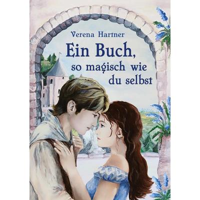 Ein Buch, so magisch wie du selbst, Gebundene Ausgabe von Verena Hartner, Tredition, 978-3-384-96460-1