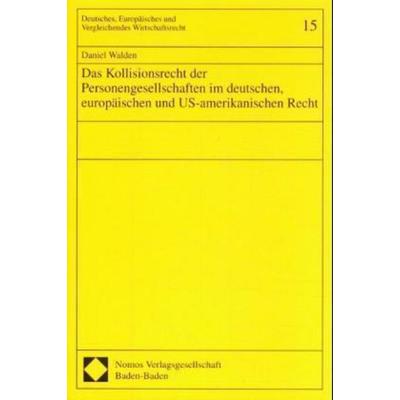 Das Kollisionsrecht der Personengesellschaften im deutschen, europäischen und US-amerikanischen Recht, Taschenbuch von Daniel Walden, Nomos,