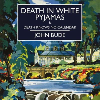 Death in White Pyjamas & Death Knows No Calendar - John Bude, Audio, 9781407990101