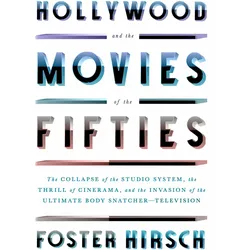 Hollywood and the Movies of the Fifties, Sachbücher von Foster Hirsch