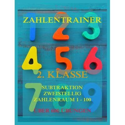 Zahlentrainer, 2. Klasse: Subtraktion, Zweistellig, Zahlenraum 1 - 100, Taschenbuch von , Jazzybee Verlag, 978-3-8496-6705-4