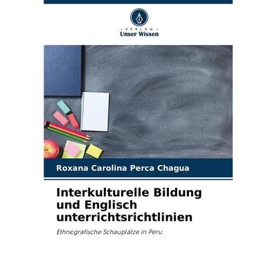 Interkulturelle Bildung und Englisch unterrichtsrichtlinien, Taschenbuch von Roxana Carolina Perca Chagua, Verlag Unser Wissen, 978-620-7-27937-1