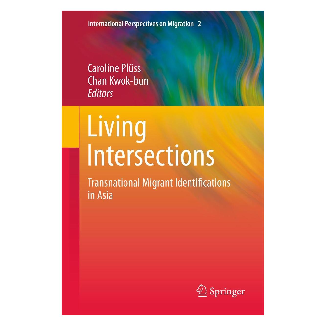 Springer Living Intersections: Transnational Migrant Identifications in Asia (Englisch, Hardcover, Caroline Plüss, Kwok-bun Chan) (9789400729650)