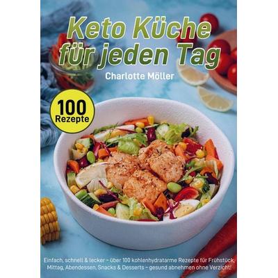 Keto Küche für jeden Tag, Taschenbuch von Charlotte Möller, Bookmundo, 978-94-038-4217-2