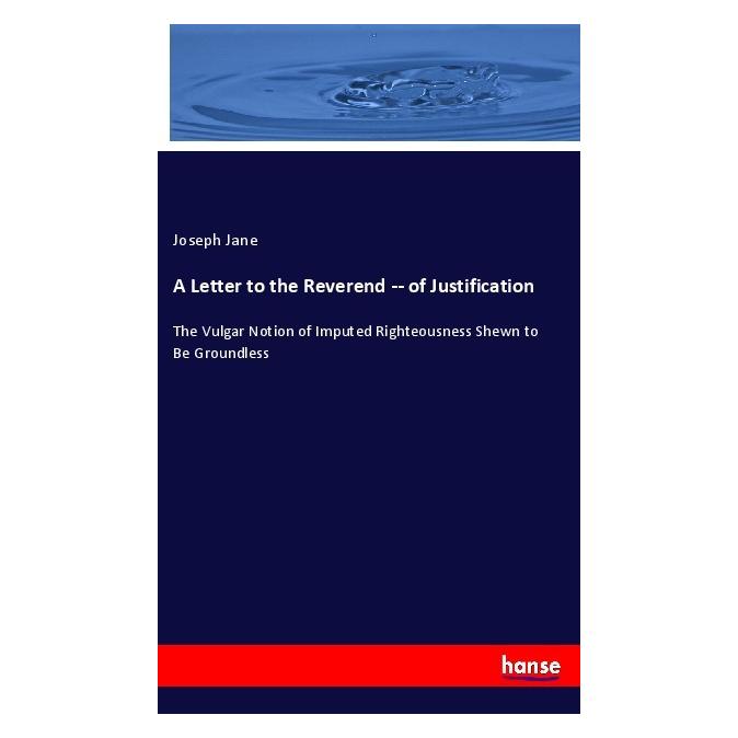 Hansebooks A Letter to the Reverend -- of Justification (Englisch, Softcover, Joseph Jane) (56067708)