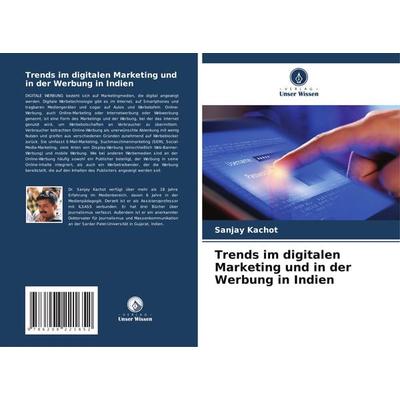 Trends im digitalen Marketing und in der Werbung in Indien, Taschenbuch von Sanjay Kachot, Verlag Unser Wissen, 978-620-8-22165-2