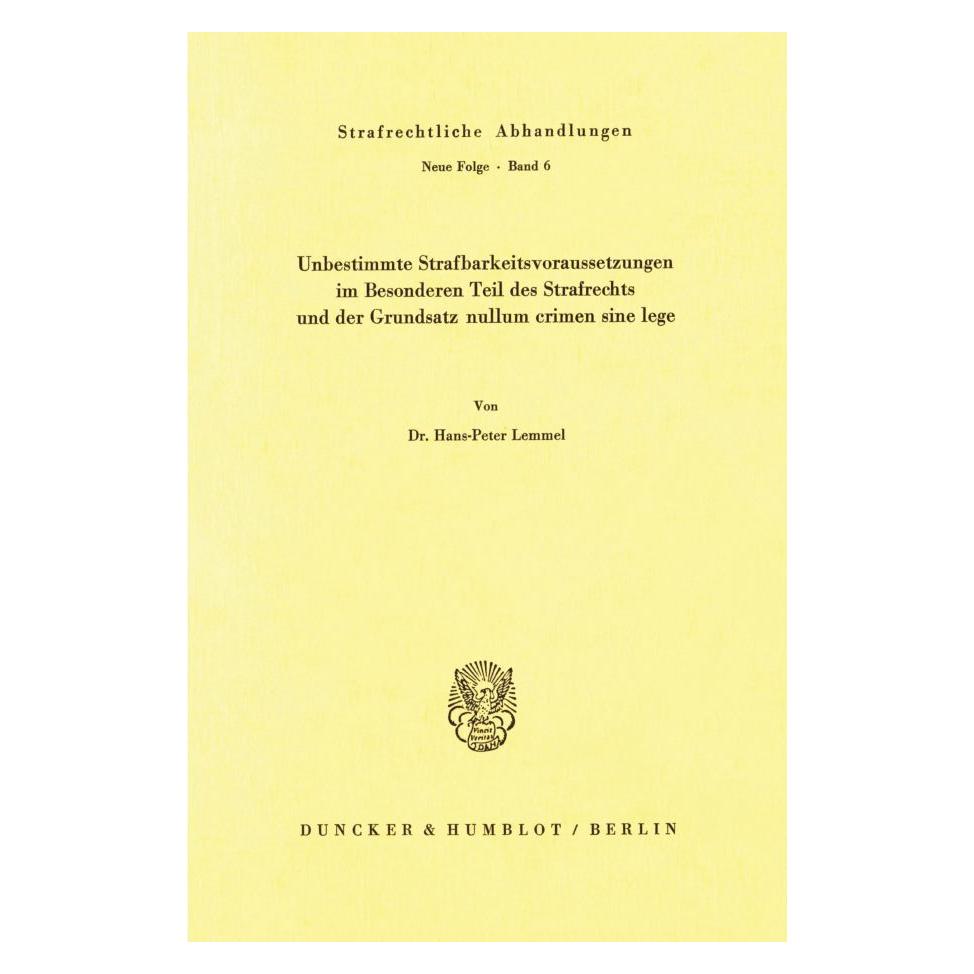 Duncker & Humblot Unbestimmte Strafbarkeitsvoraussetzungen im Besonderen Teil des Strafrechts und der Grundsatz nullum (Deutsch, Softcover, Hans-P Lemmel) (55272478)