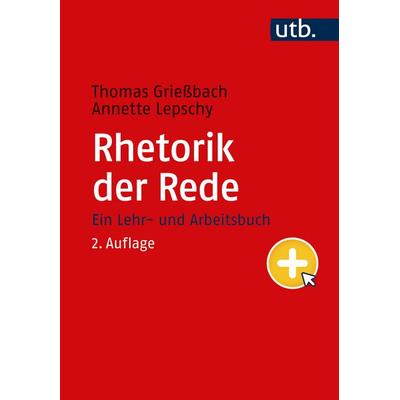 Rhetorik der Rede, Taschenbuch von Thomas Griessbach,Annette Lepschy, Utb GmbH, 978-3-8252-6029-3