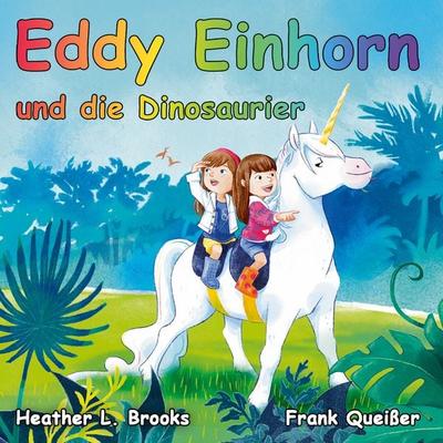 Eddy Einhorn, Gebundene Ausgabe von Frank Queisser,Heather L. Brooks, BoD – Books on Demand, 978-3-7583-1098-0