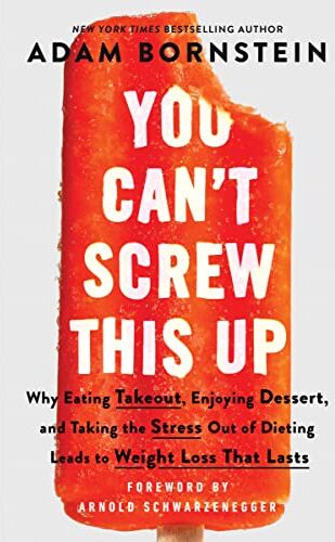 Adam Bornstein - You Can’t Screw This Up: Why Eating Takeout, Enjoying Dessert, and Taking the Stress out of Dieting Leads to Weight Loss That Lasts - Preis vom 11.10.2026 03:10:56 h