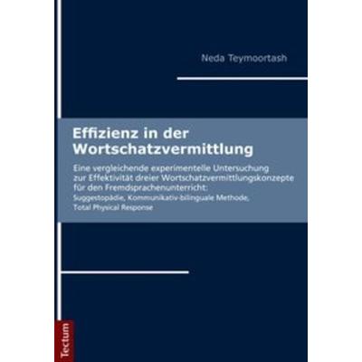 Effizienz in der Wortschatzvermittlung, Taschenbuch von Neda Teymoortash, Tectum Wissenschaftsverlag, 978-3-8288-2322-8
