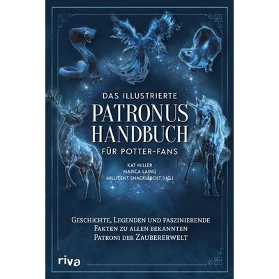 Das illustrierte Patronus-Handbuch für Potter-Fans, Taschenbuch von Kat Miller,Marica Laing, Riva, 978-3-7423-3104-5