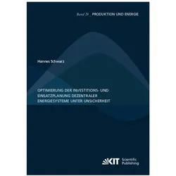 Optimierung der Investitions- und Einsatzplanung dezentraler Energiesysteme unter Unsicherheit, Fachbücher von Hannes Schwarz