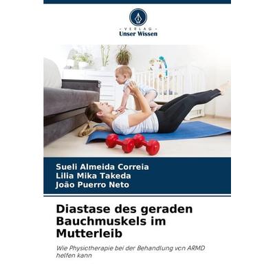 Diastase des geraden Bauchmuskels im Mutterleib, Taschenbuch von Sueli Almeida Correia,Lilia Mika Takeda,João Puerro Neto, Verlag Unser Wissen,